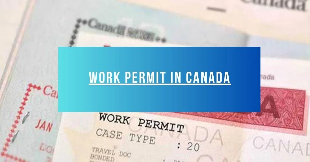 Work Permit in Canada 2025 Visit Here