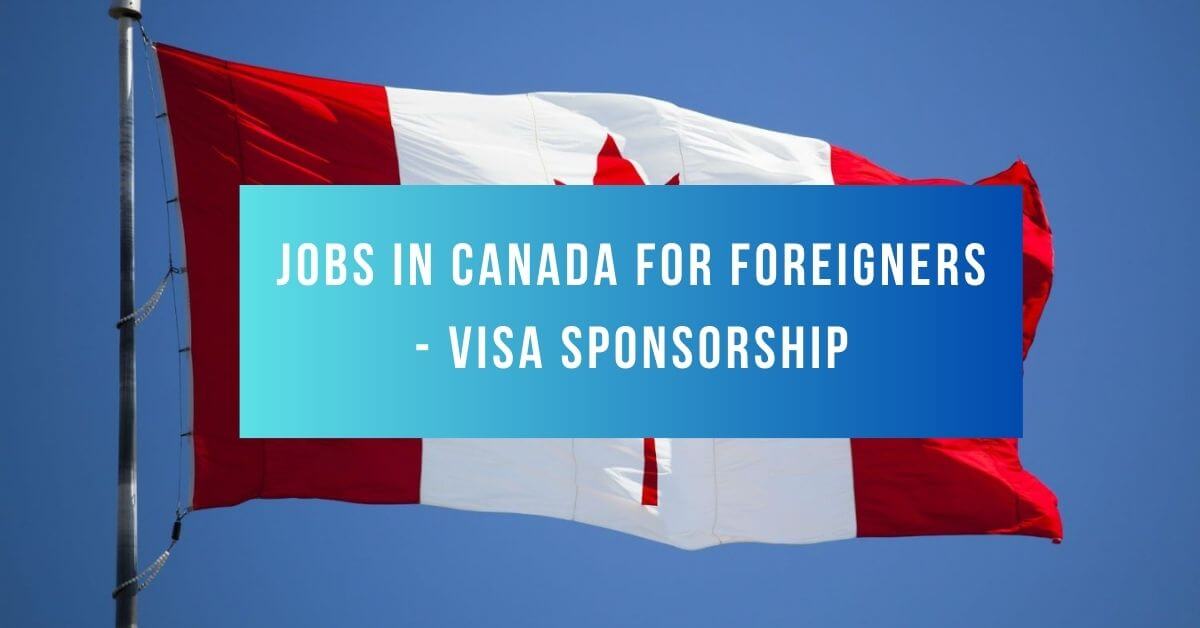 Jobs in Canada for Foreigners 2024 Visa Sponsorship