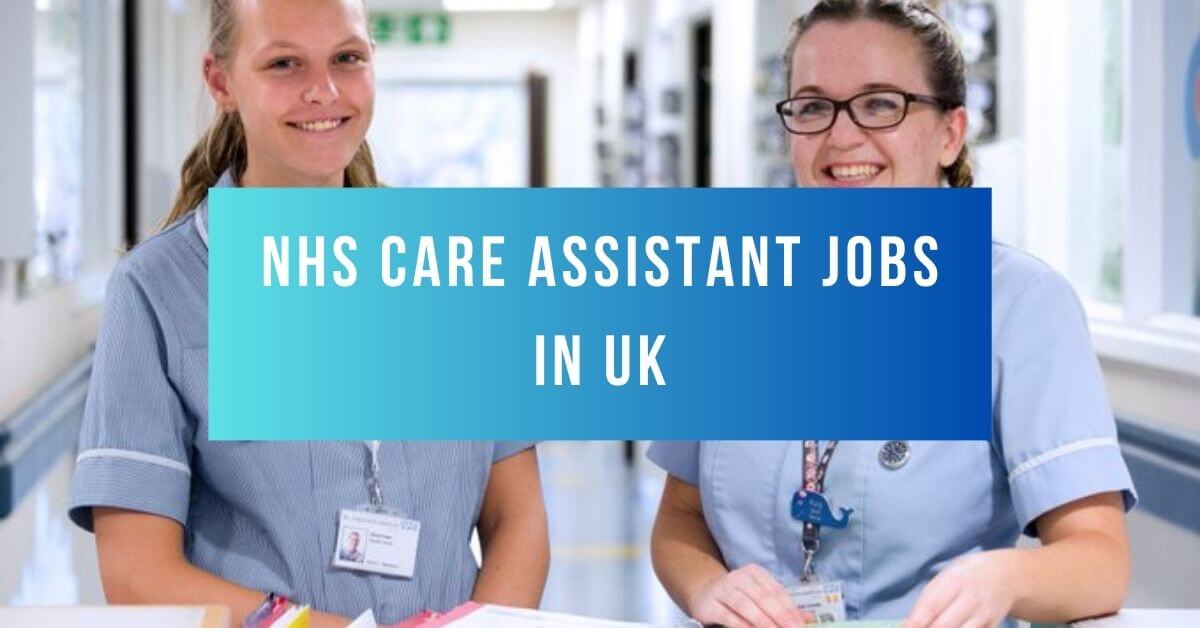 NHS Care Assistant Jobs In UK 2024 Visa Sponsorship